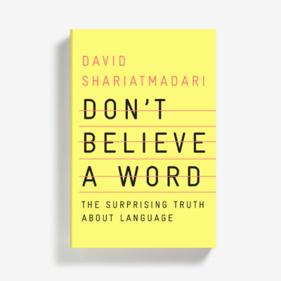 Don't Believe a Word: The Surprising Truth About Language