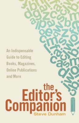 The Editor's Companion: An Indispensable Guide to Editing Books, Magazines, Online Publications, and More