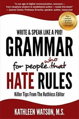 Grammar for People Who Hate Rules: Killer Tips from the Ruthless Editor