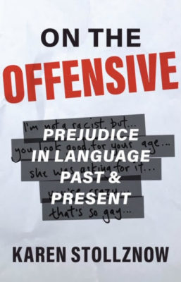 On the Offensive: Prejudice in Language Past and Present