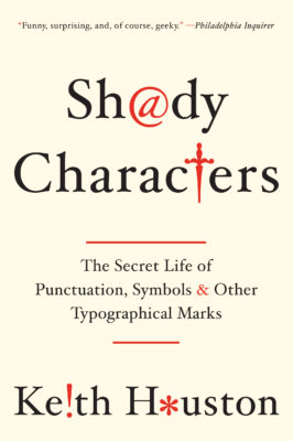 Shady Characters: The Secret Life of Punctuation, Symbols & Other Typographical Marks